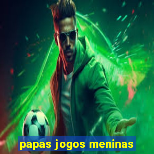 papas jogos meninas