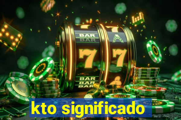 kto significado