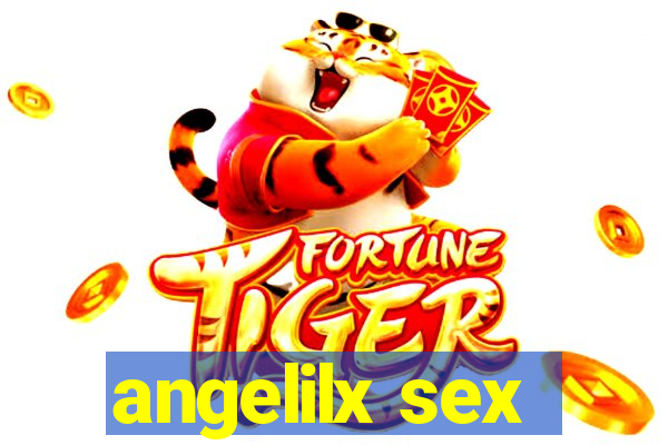 angelilx sex