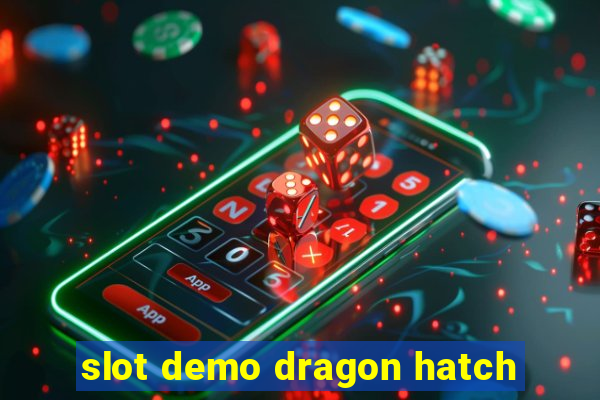 slot demo dragon hatch