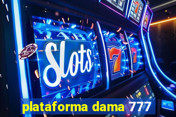 plataforma dama 777