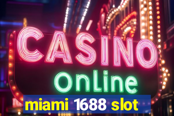 miami 1688 slot