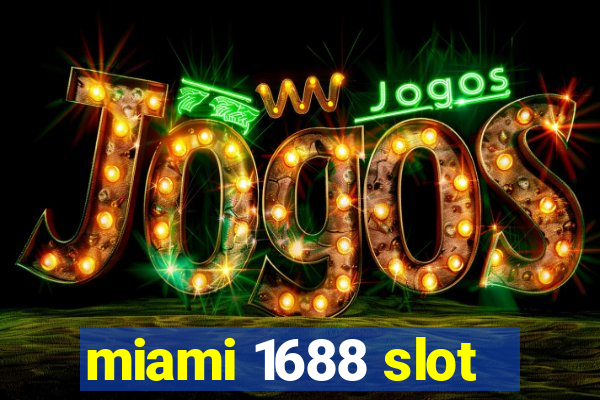 miami 1688 slot