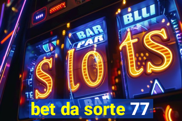 bet da sorte 77