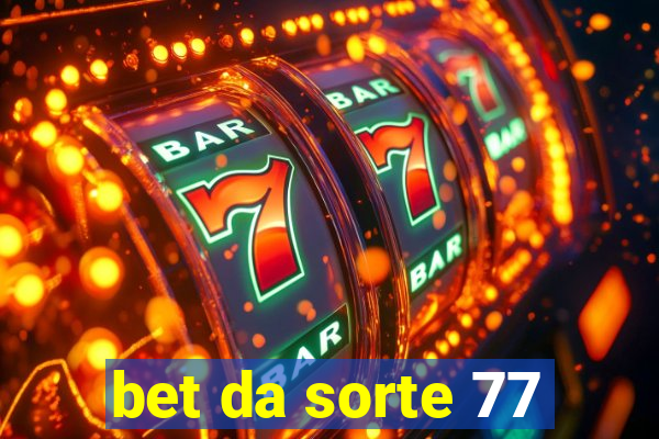 bet da sorte 77