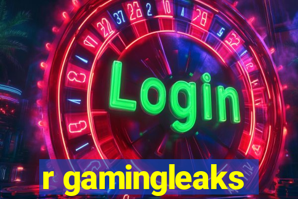 r gamingleaks