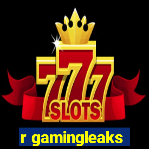 r gamingleaks