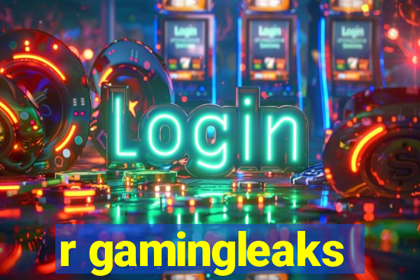 r gamingleaks