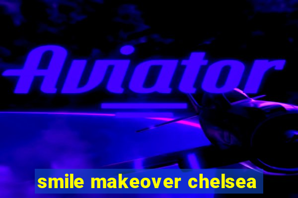 smile makeover chelsea