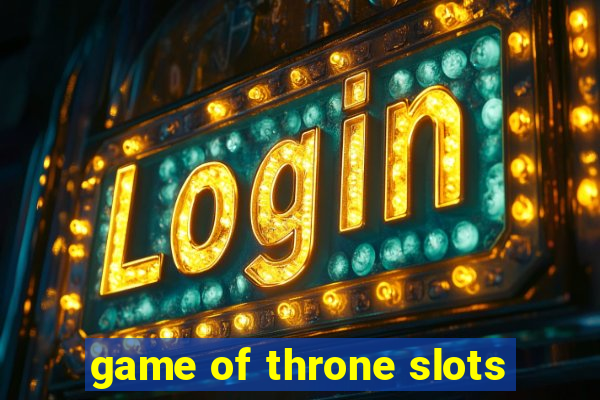 game of throne slots