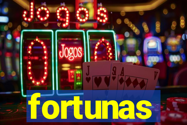 fortunas