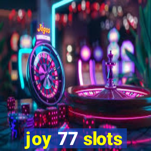 joy 77 slots