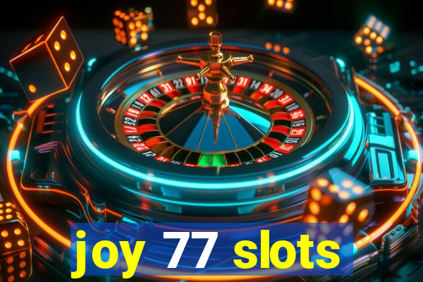 joy 77 slots