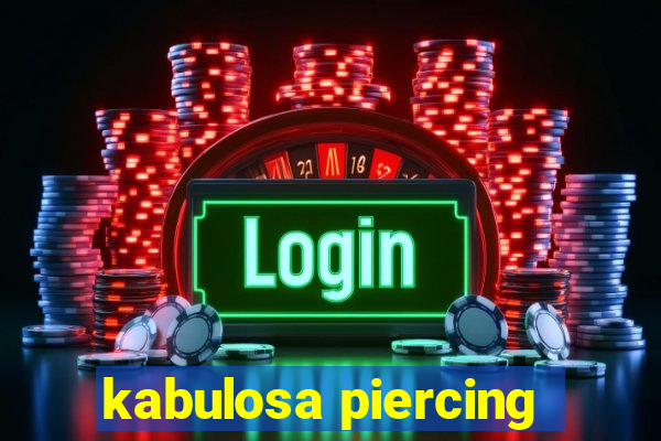 kabulosa piercing