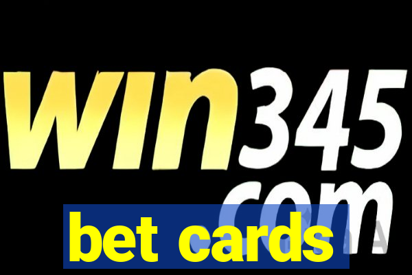 bet cards