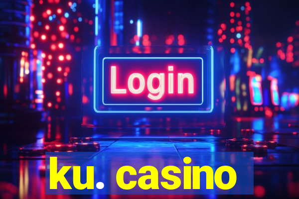 ku. casino