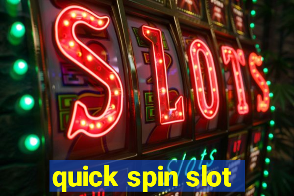 quick spin slot