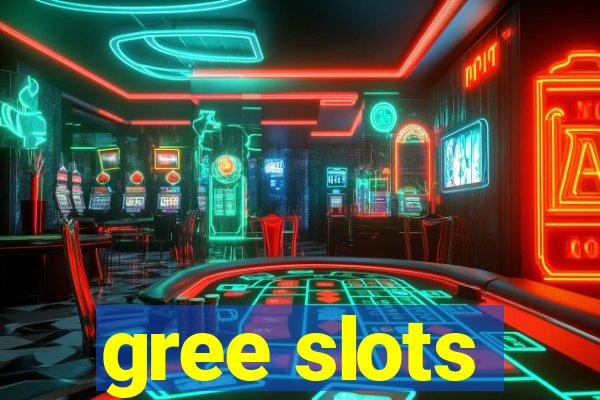 gree slots