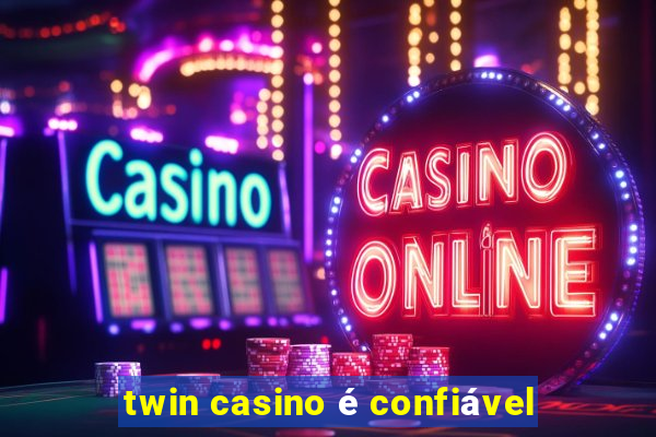 twin casino é confiável