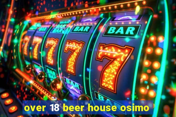 over 18 beer house osimo