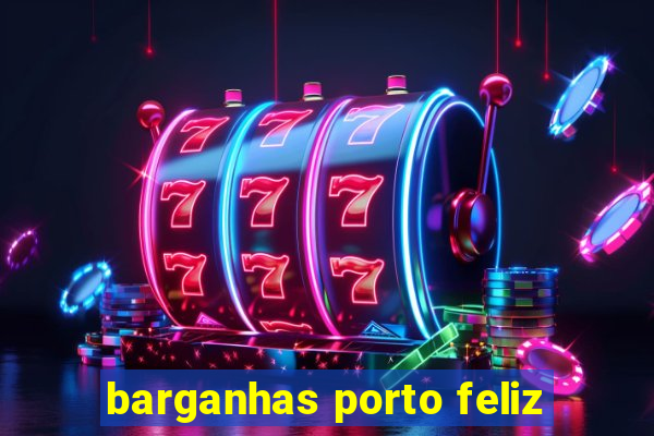 barganhas porto feliz