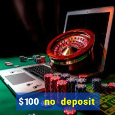 $100 no deposit bonus online casino