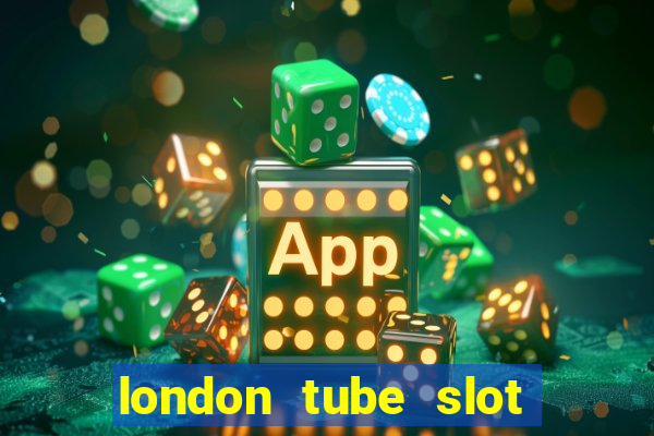 london tube slot free play