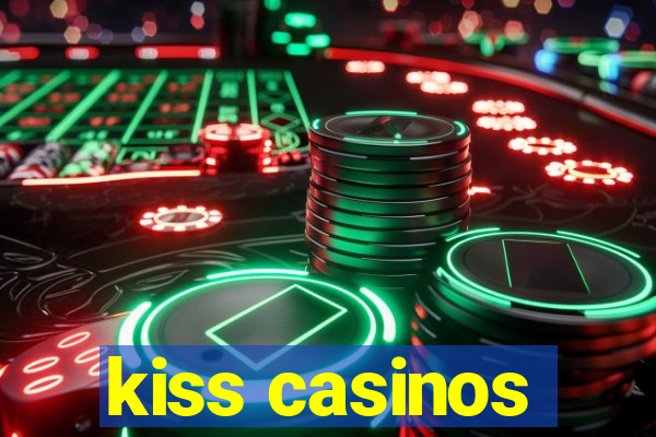 kiss casinos