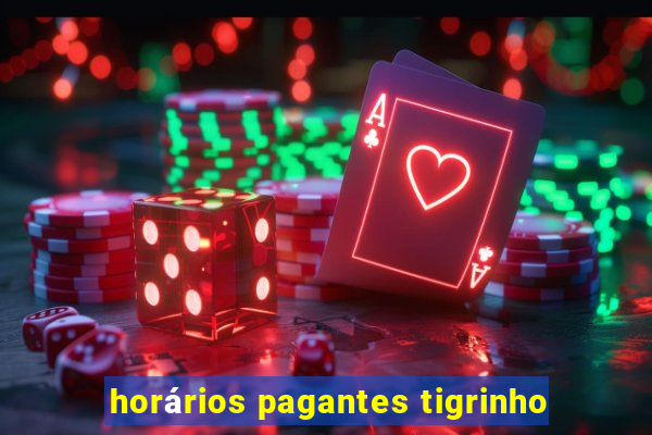 horários pagantes tigrinho