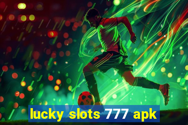 lucky slots 777 apk