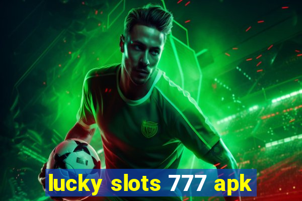 lucky slots 777 apk