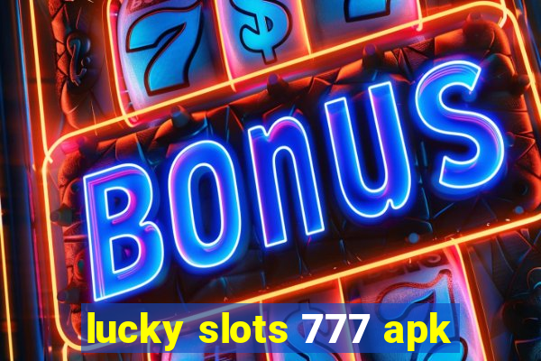 lucky slots 777 apk