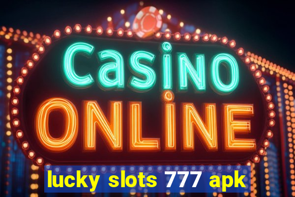 lucky slots 777 apk