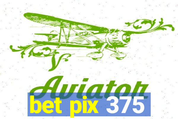 bet pix 375