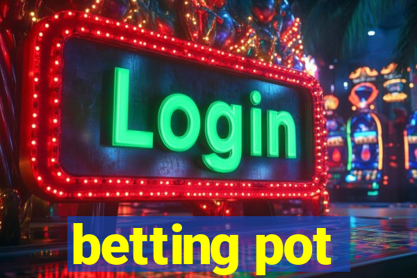 betting pot