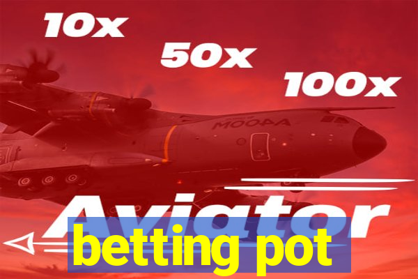 betting pot