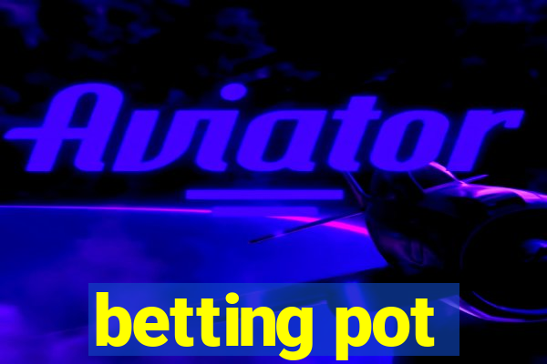 betting pot