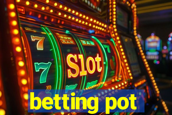 betting pot