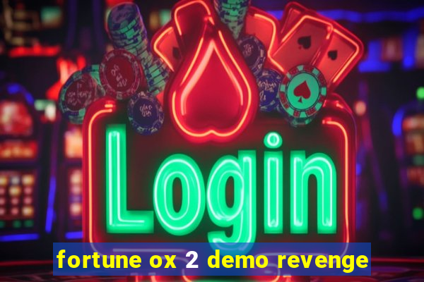 fortune ox 2 demo revenge