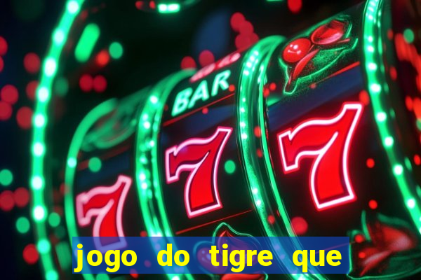 jogo do tigre que ganha bonus no cadastro