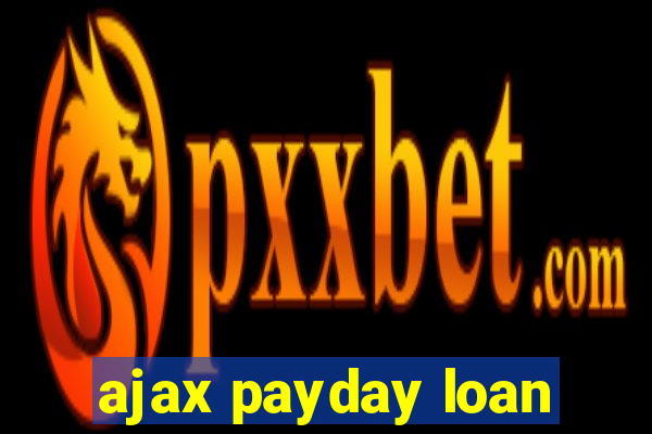 ajax payday loan