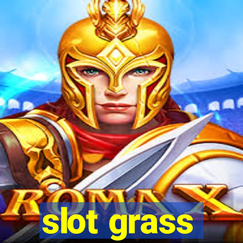 slot grass