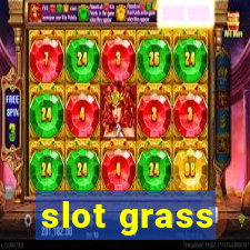 slot grass