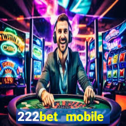 222bet mobile casino games singapore