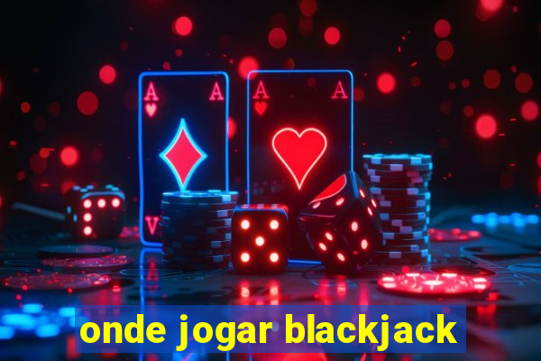 onde jogar blackjack