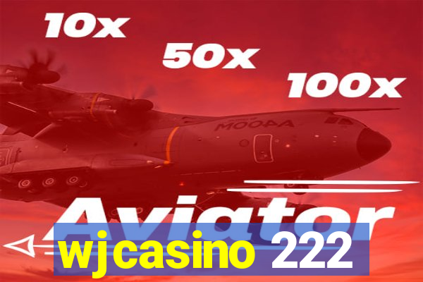 wjcasino 222