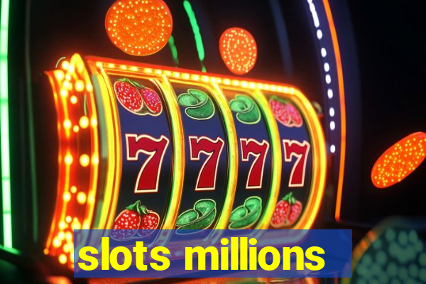 slots millions