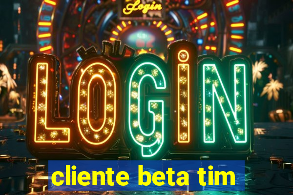 cliente beta tim