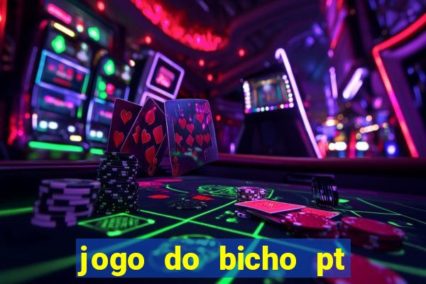 jogo do bicho pt sp 14hs hoje