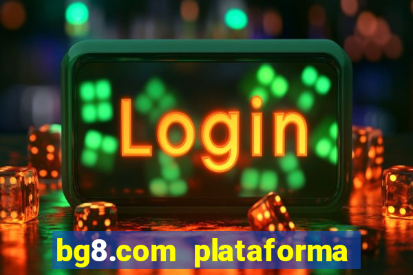 bg8.com plataforma paga mesmo